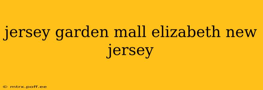 jersey garden mall elizabeth new jersey