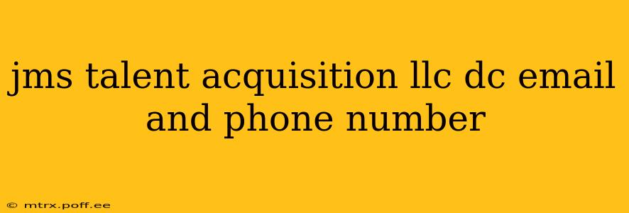 jms talent acquisition llc dc email and phone number