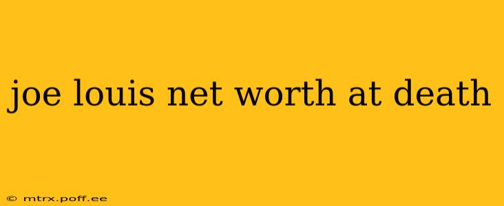 joe louis net worth at death