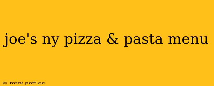 joe's ny pizza & pasta menu