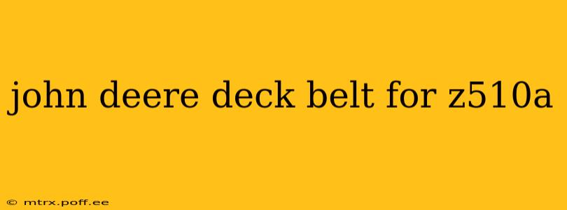 john deere deck belt for z510a