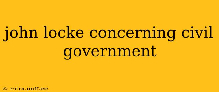 john locke concerning civil government