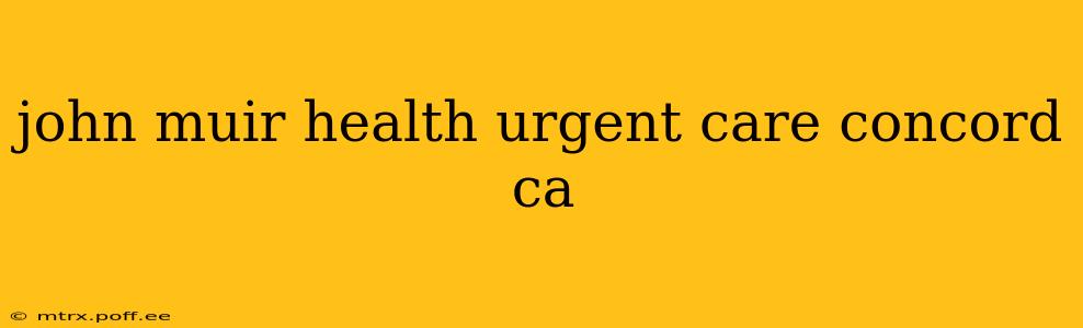 john muir health urgent care concord ca