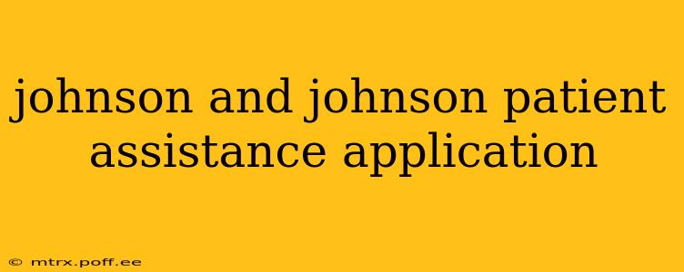 johnson and johnson patient assistance application