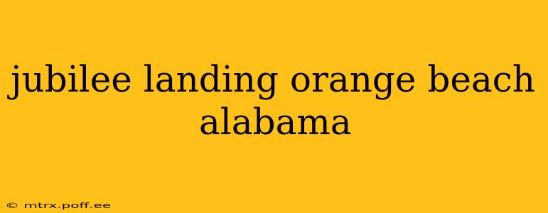 jubilee landing orange beach alabama