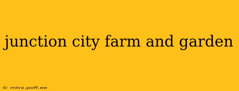 junction city farm and garden
