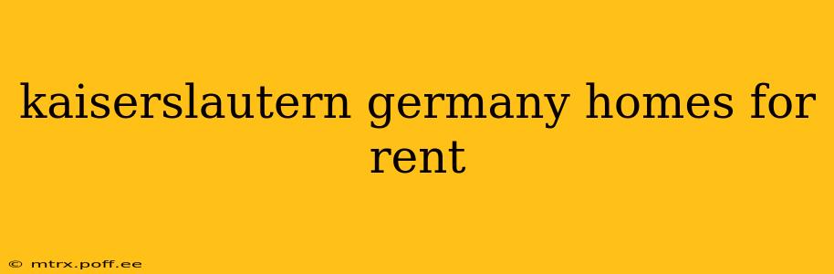 kaiserslautern germany homes for rent