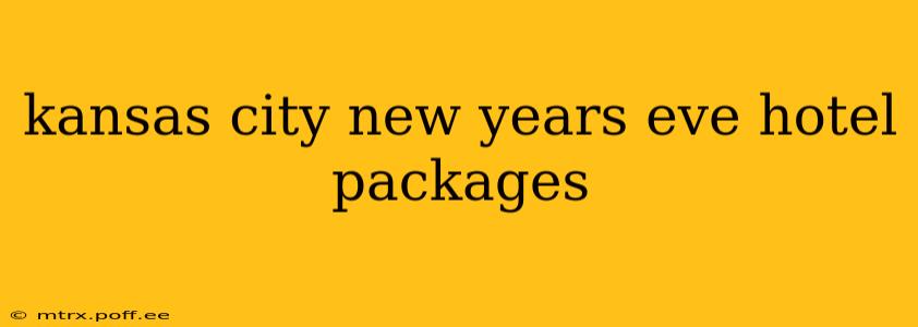 kansas city new years eve hotel packages