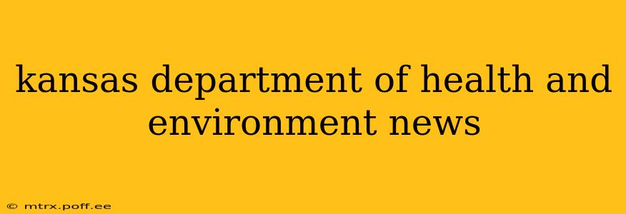 kansas department of health and environment news