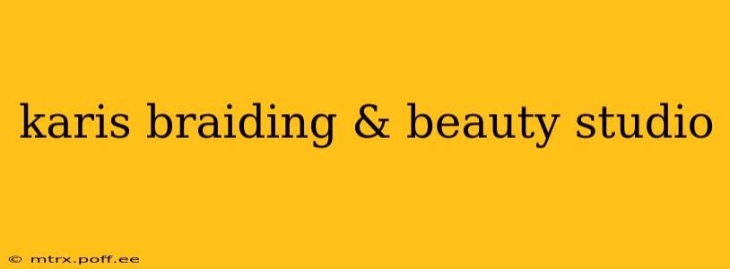 karis braiding & beauty studio