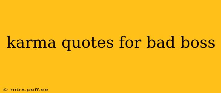 karma quotes for bad boss