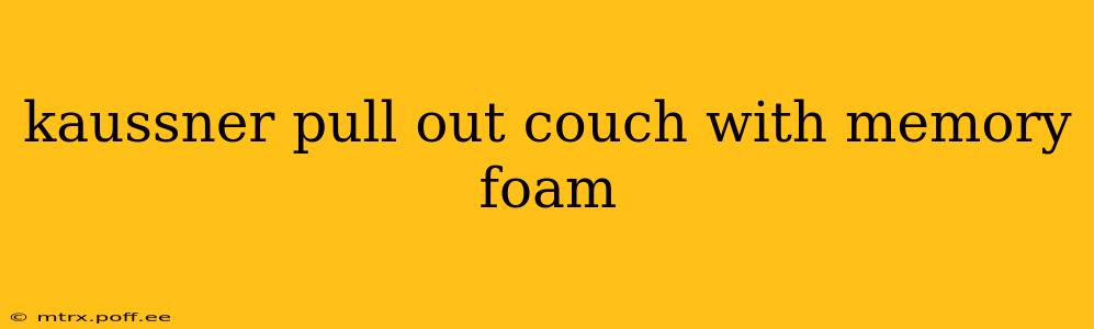 kaussner pull out couch with memory foam