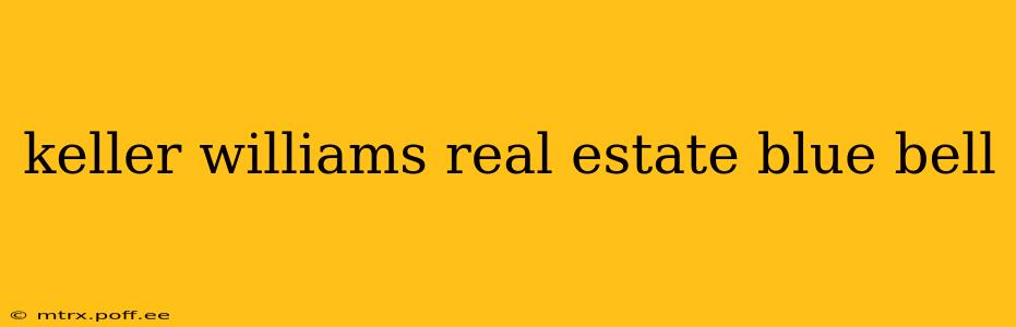 keller williams real estate blue bell