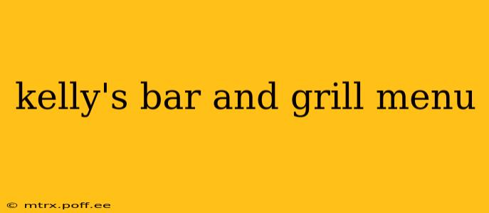 kelly's bar and grill menu