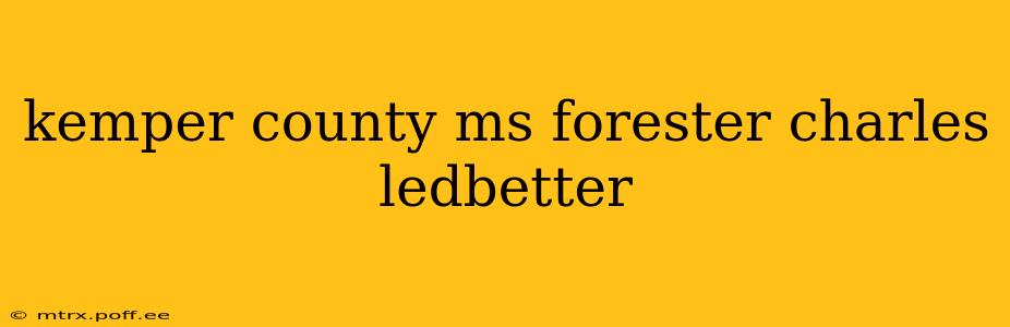 kemper county ms forester charles ledbetter