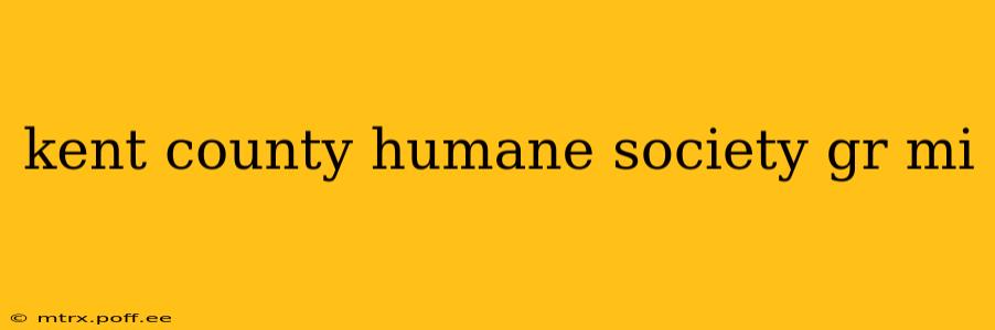 kent county humane society gr mi