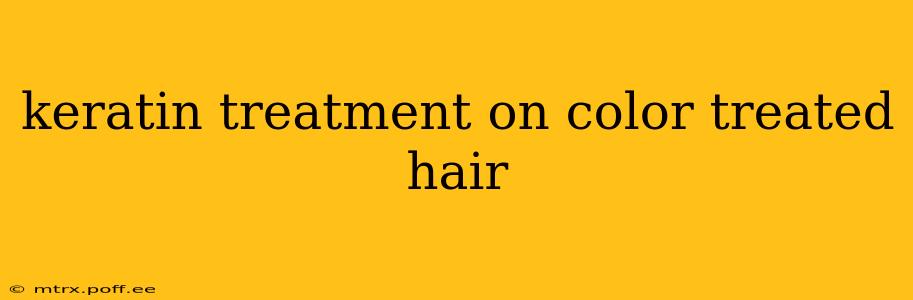 keratin treatment on color treated hair