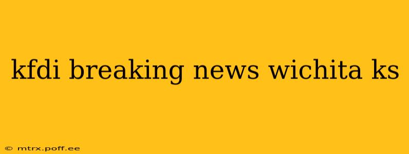 kfdi breaking news wichita ks