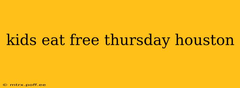 kids eat free thursday houston