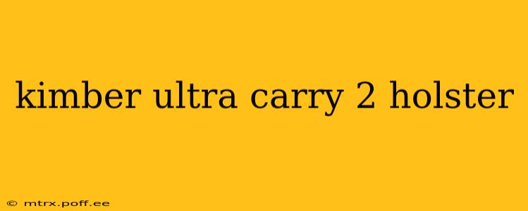 kimber ultra carry 2 holster
