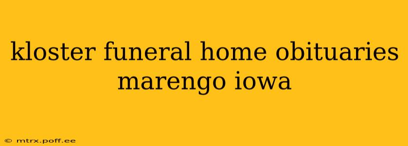 kloster funeral home obituaries marengo iowa
