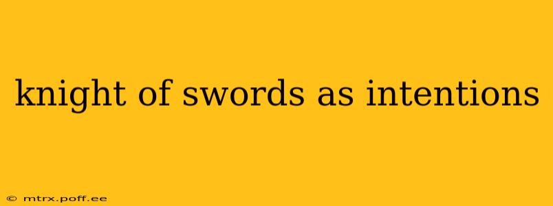 knight of swords as intentions