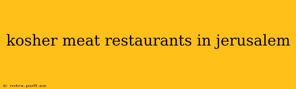 kosher meat restaurants in jerusalem