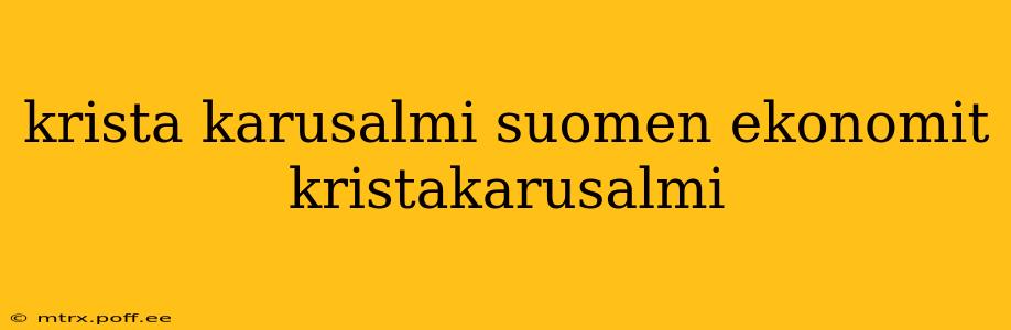 krista karusalmi suomen ekonomit kristakarusalmi
