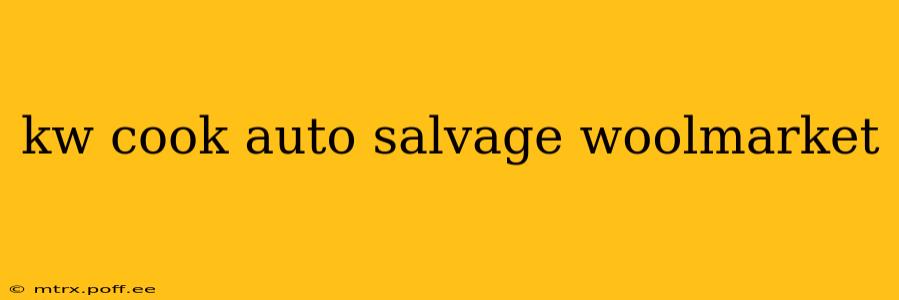 kw cook auto salvage woolmarket
