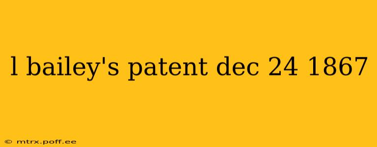 l bailey's patent dec 24 1867
