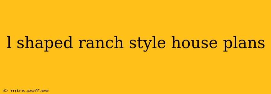 l shaped ranch style house plans