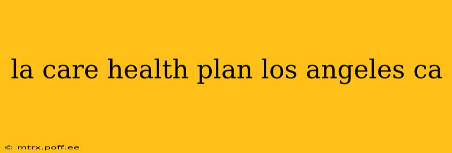 la care health plan los angeles ca
