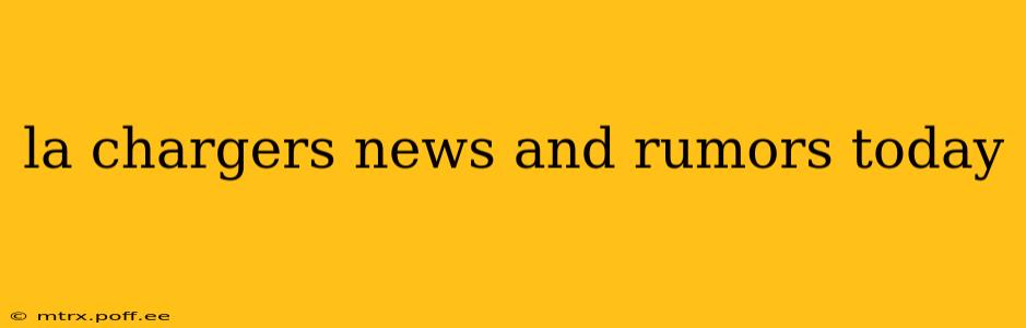 la chargers news and rumors today