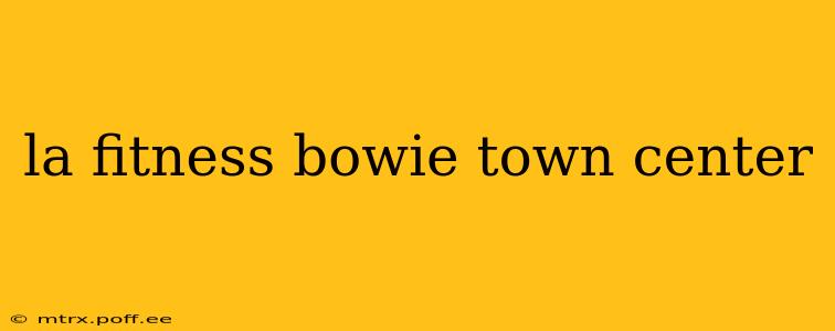 la fitness bowie town center