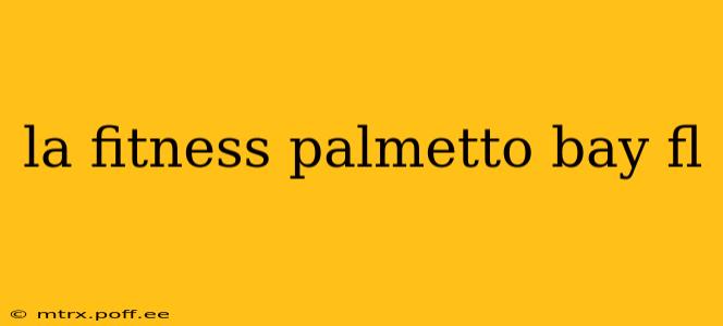 la fitness palmetto bay fl