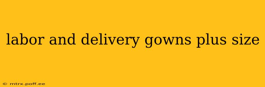 labor and delivery gowns plus size