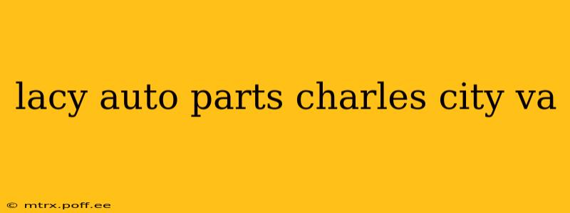 lacy auto parts charles city va