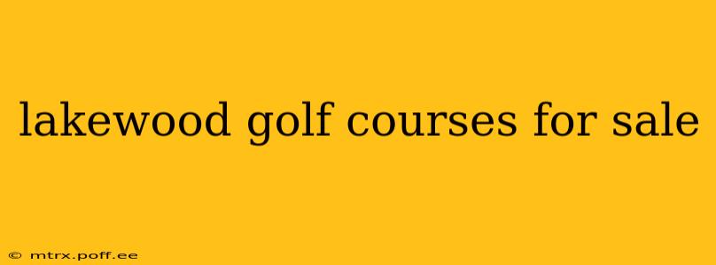 lakewood golf courses for sale