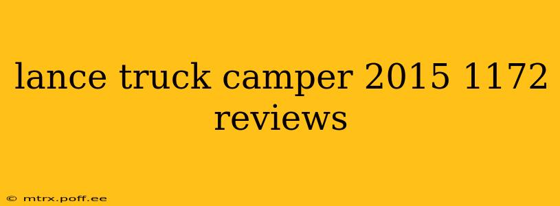 lance truck camper 2015 1172 reviews