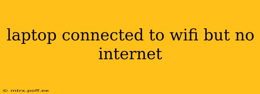 laptop connected to wifi but no internet