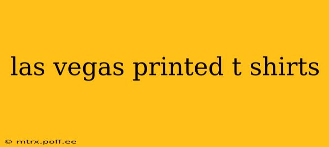 las vegas printed t shirts