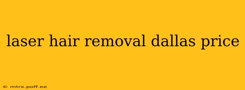laser hair removal dallas price