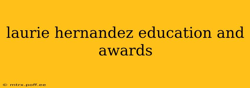 laurie hernandez education and awards