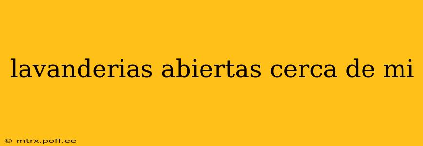 lavanderias abiertas cerca de mi