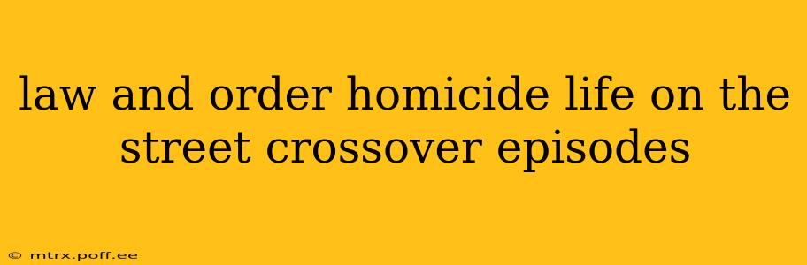 law and order homicide life on the street crossover episodes