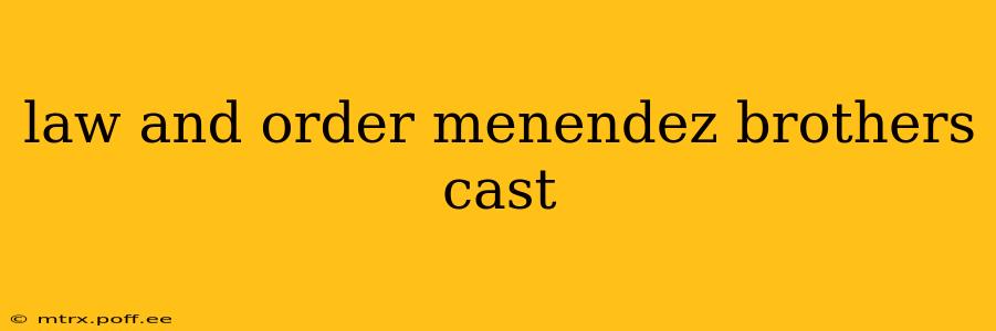 law and order menendez brothers cast