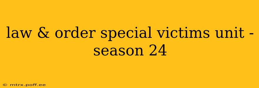 law & order special victims unit - season 24