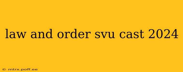 law and order svu cast 2024