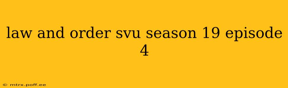 law and order svu season 19 episode 4
