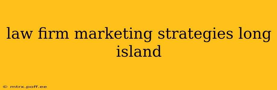 law firm marketing strategies long island